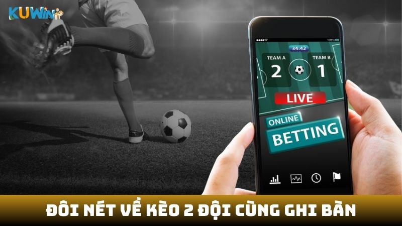 Đôi nét về kèo 2 đội cùng ghi bàn