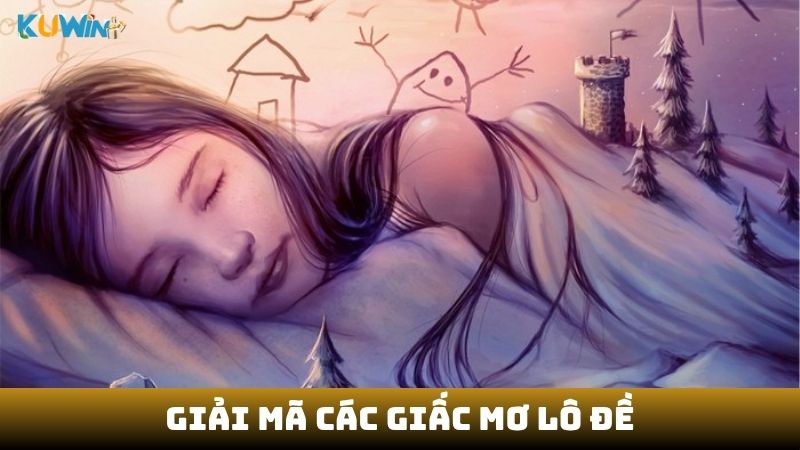 Giải mã các giấc mơ lô đề